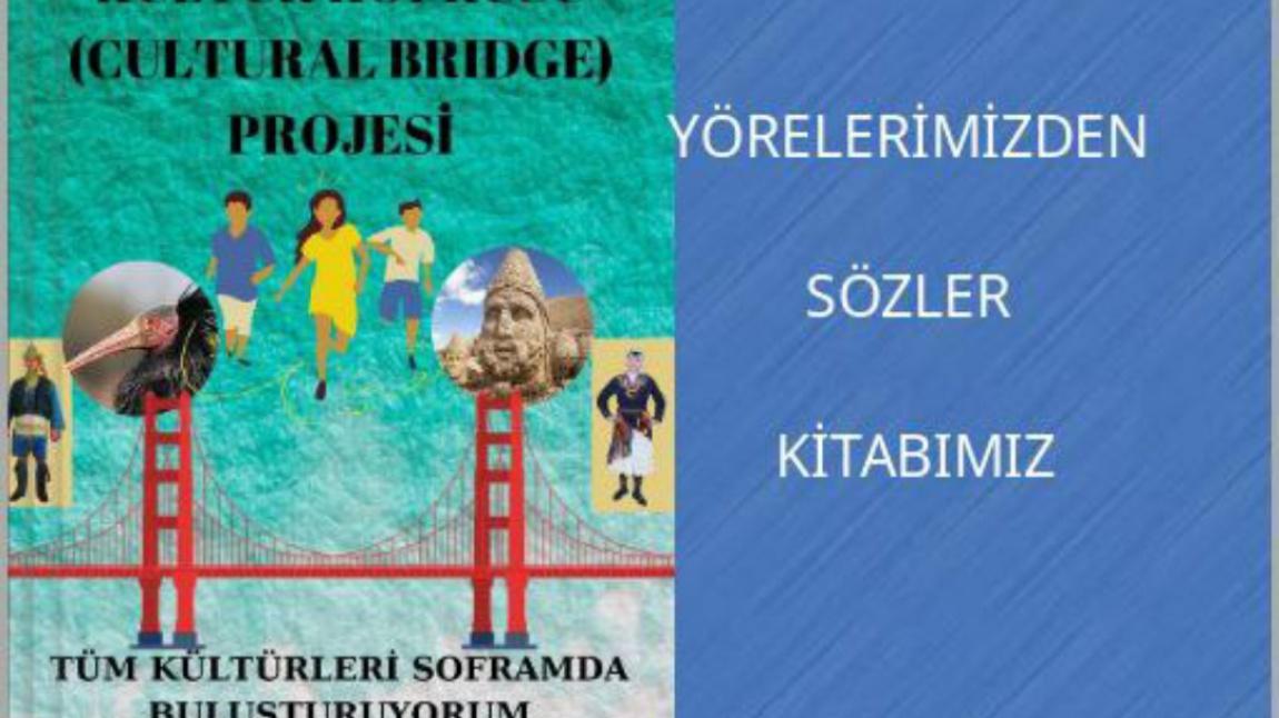Kültür Köprüsü Projemizin Yöremden Sözler Kitabi